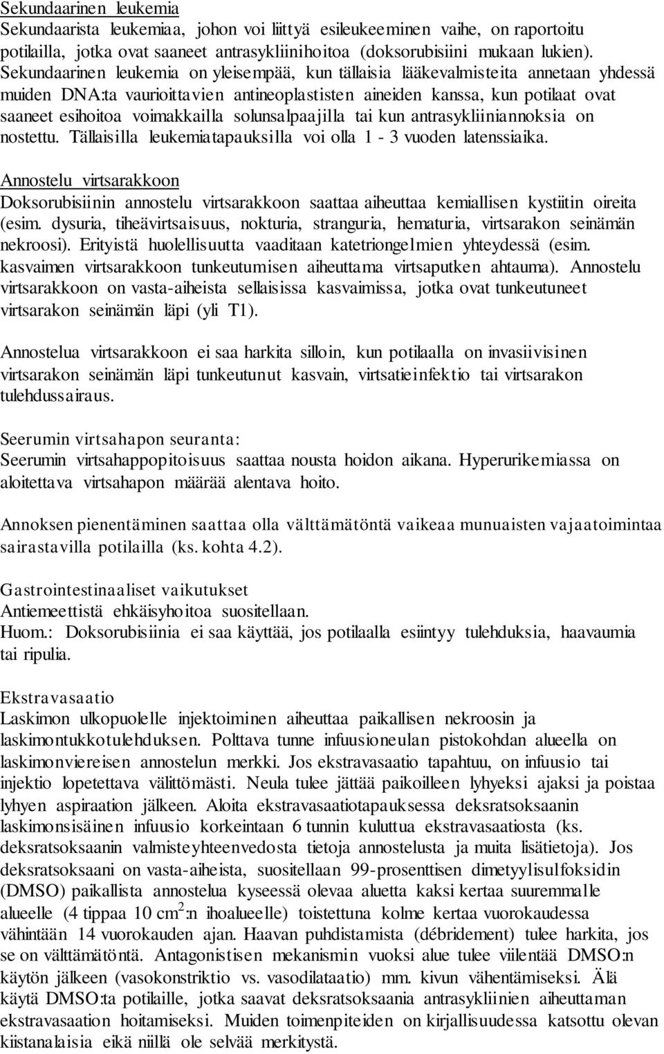 solunsalpaajilla tai kun antrasykliiniannoksia on nostettu. Tällaisilla leukemiatapauksilla voi olla 1-3 vuoden latenssiaika.