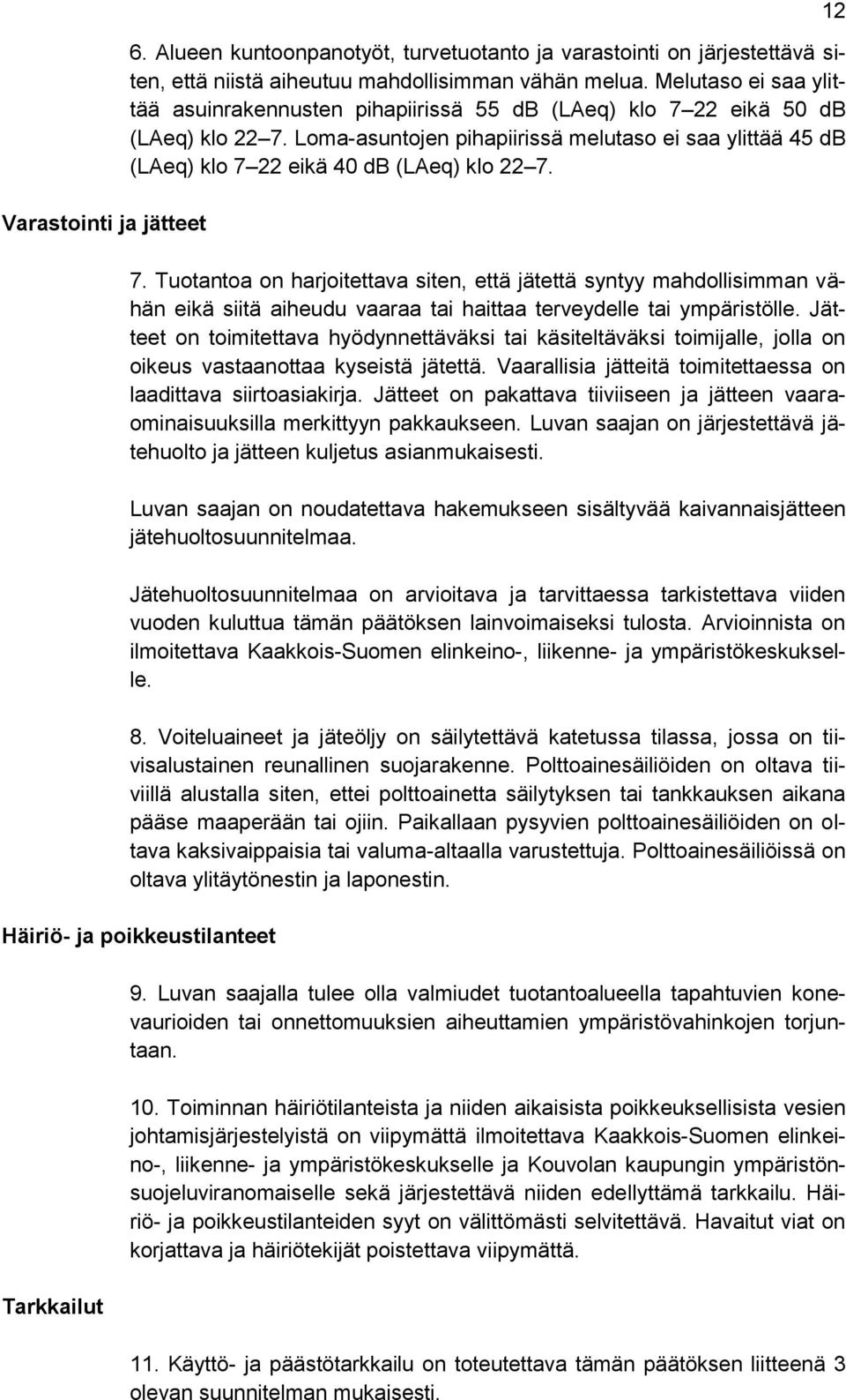 Loma-asuntojen pihapiirissä melutaso ei saa ylittää 45 db (LAeq) klo 7 