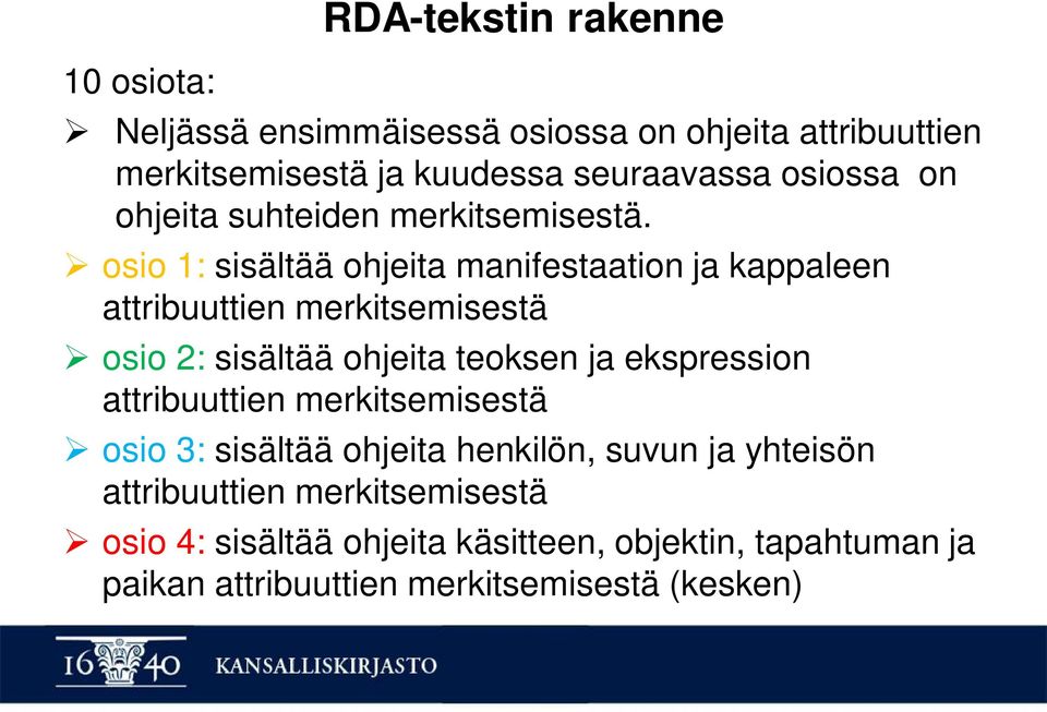 osio 1: sisältää ohjeita manifestaation ja kappaleen attribuuttien merkitsemisestä osio 2: sisältää ohjeita teoksen ja ekspression