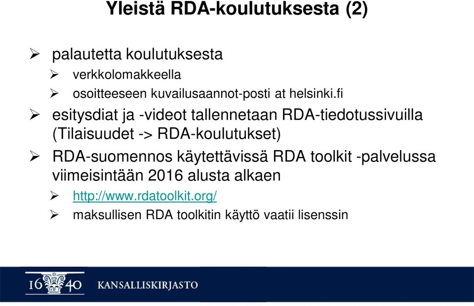 fi esitysdiat ja -videot tallennetaan RDA-tiedotussivuilla (Tilaisuudet -> RDA-koulutukset)