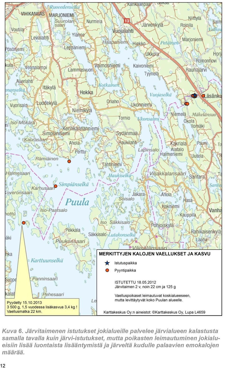 kalastusta samalla tavalla kuin järvi-istutukset, mutta