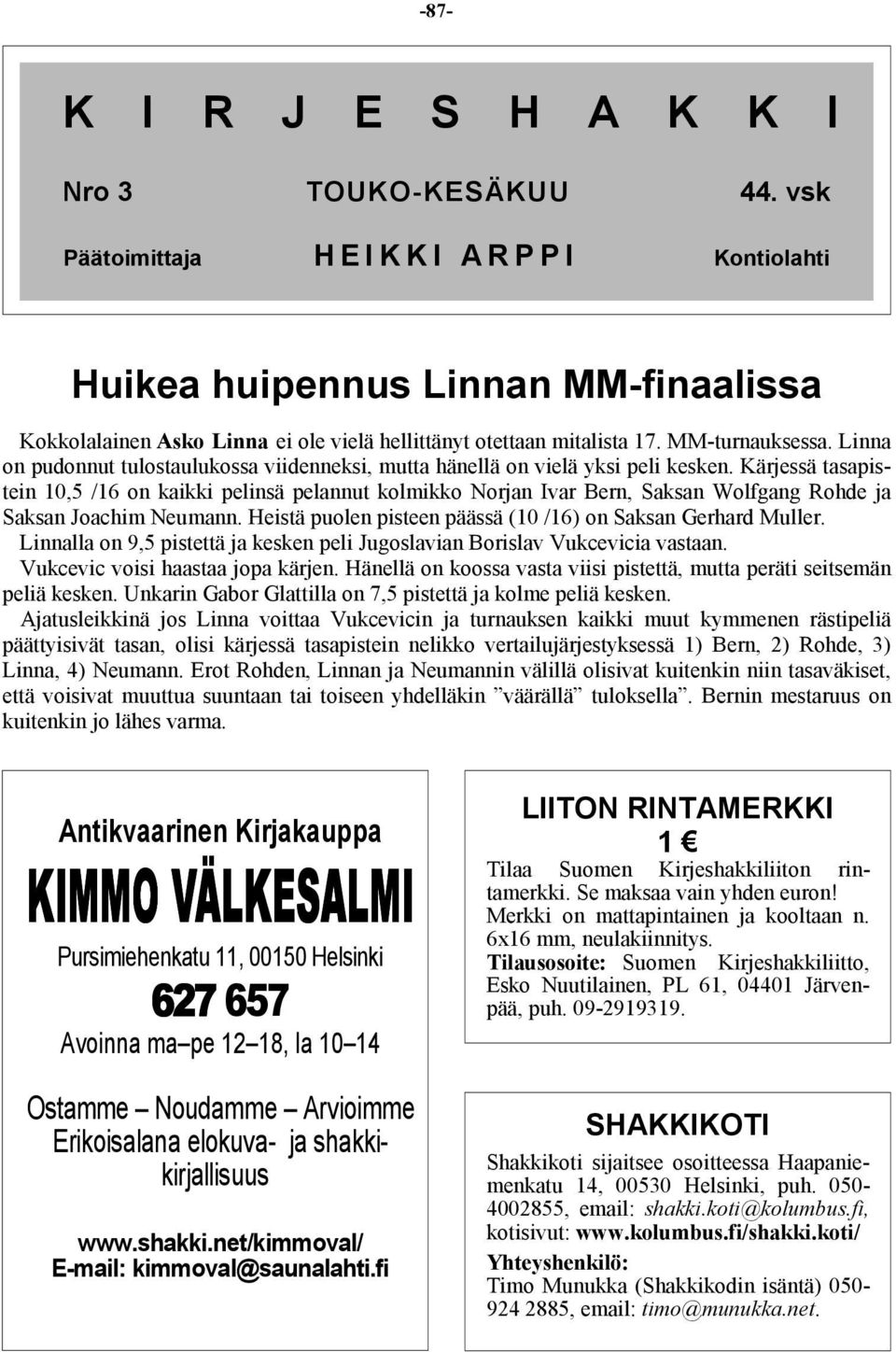 Linna on pudonnut tulostaulukossa viidenneksi, mutta hänellä on vielä yksi peli kesken.