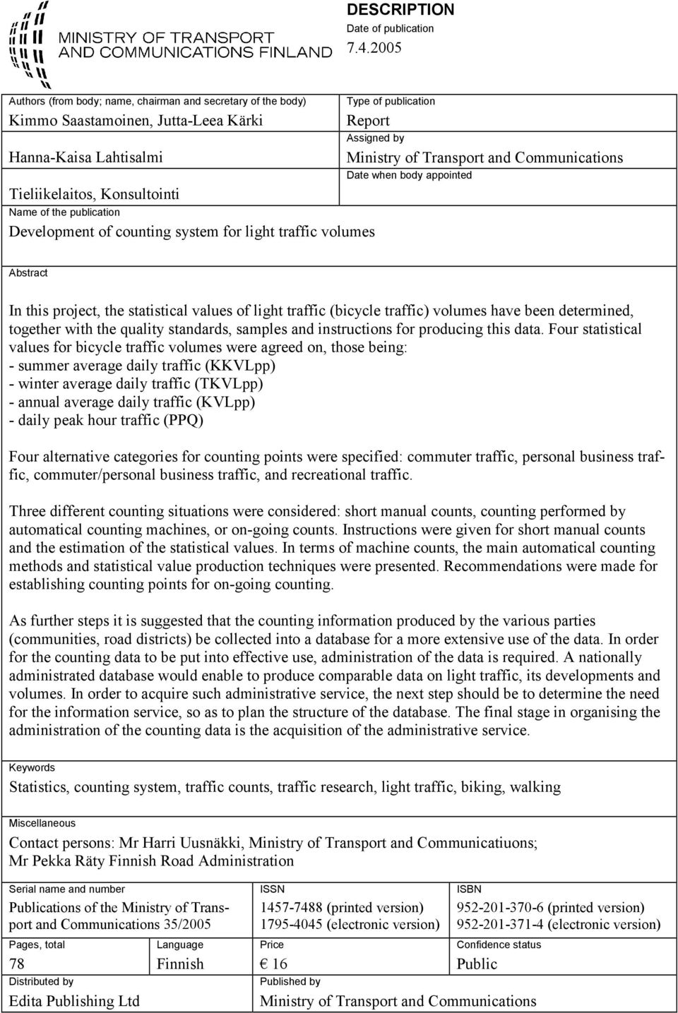 of the publication Development of counting system for light traffic volumes Ministry of Transport and Communications Date when body appointed Abstract In this project, the statistical values of light