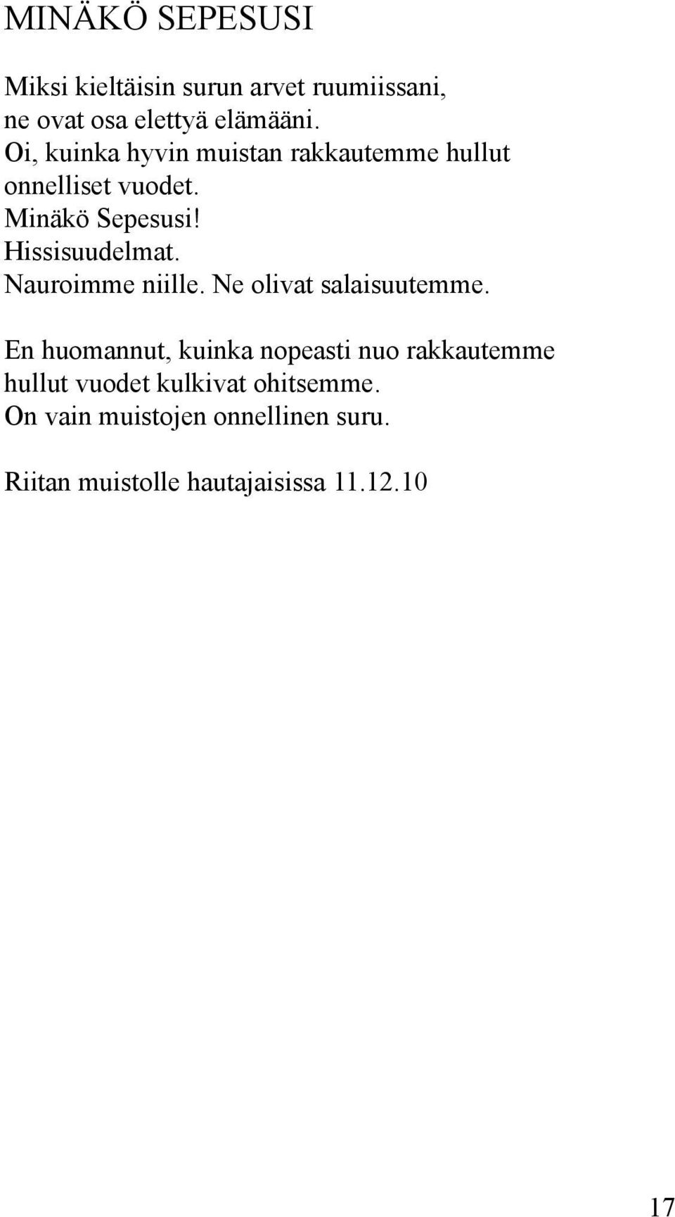 Nauroimme niille. Ne olivat salaisuutemme.