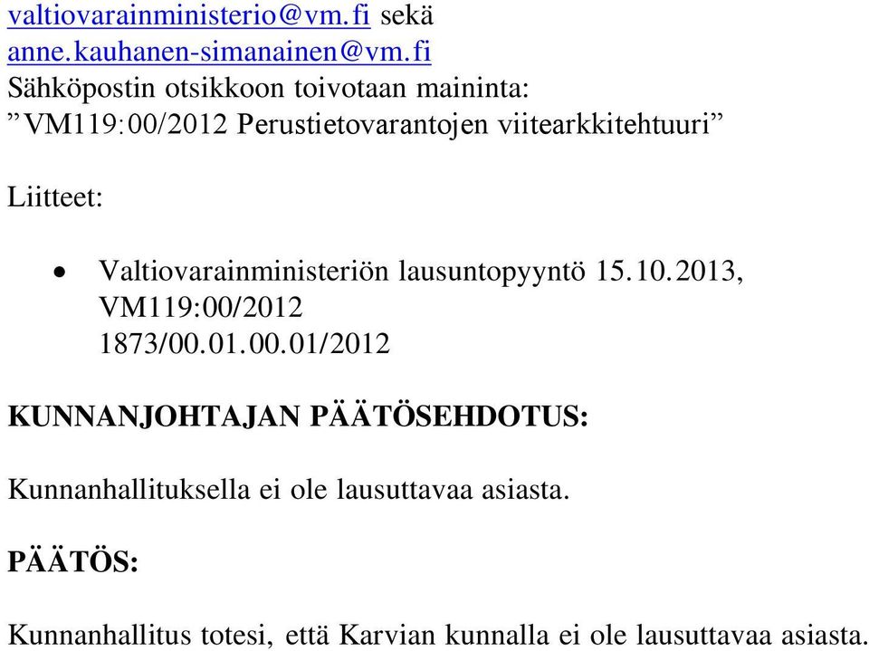 Liitteet: Valtiovarainministeriön lausuntopyyntö 15.10.2013, VM119:00/