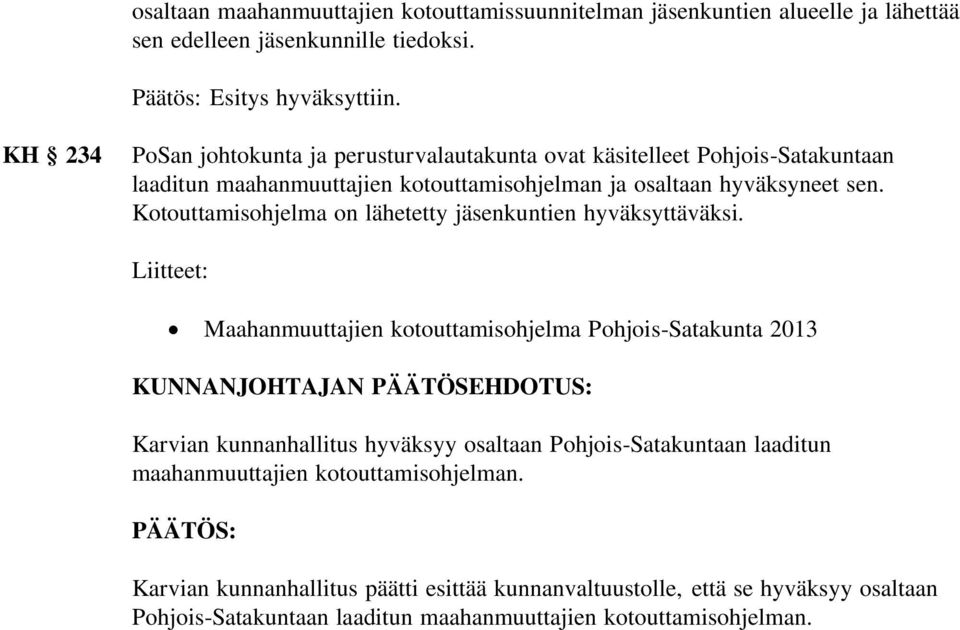 Kotouttamisohjelma on lähetetty jäsenkuntien hyväksyttäväksi.