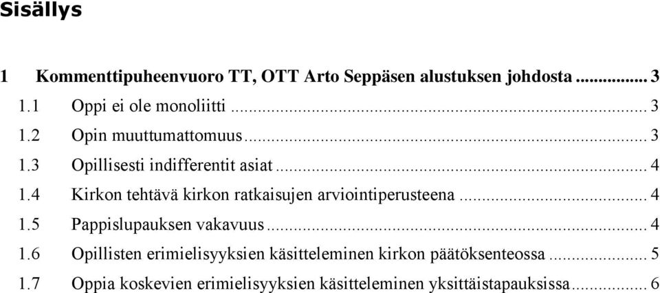 4 Kirkon tehtävä kirkon ratkaisujen arviointiperusteena... 4 1.