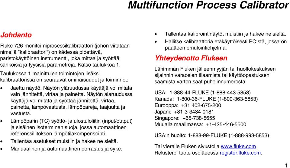 Näytön yläruudussa käyttäjä voi mitata vain jännitettä, virtaa ja painetta.