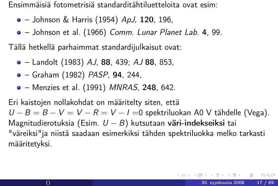 (1991) MNRAS, 248, 642. Eri kaistojen nollakohdat on määritelty siten, että U B = B V = V R = V I =0 spektriluokan A0 V tähdelle (Vega).