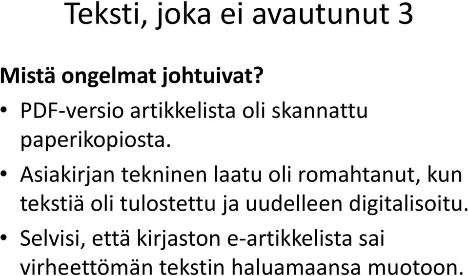 Asiakirjan tekninen laatu oli romahtanut, kun tekstiä oli tulostettu ja