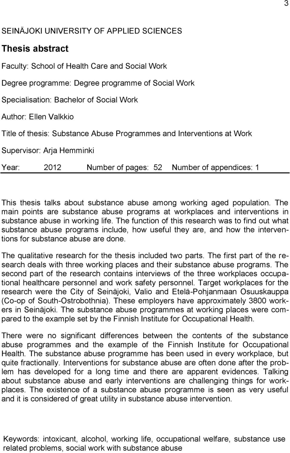 substance abuse among working aged population. The main points are substance abuse programs at workplaces and interventions in substance abuse in working life.