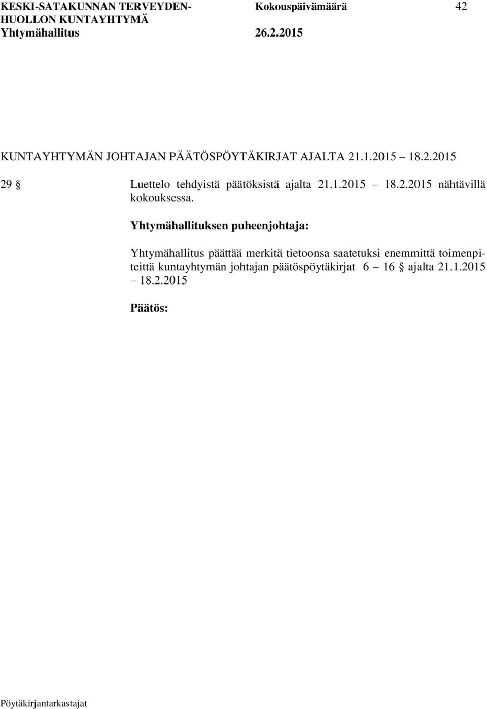 Yhtymähallituksen puheenjohtaja: Yhtymähallitus päättää merkitä tietoonsa saatetuksi enemmittä