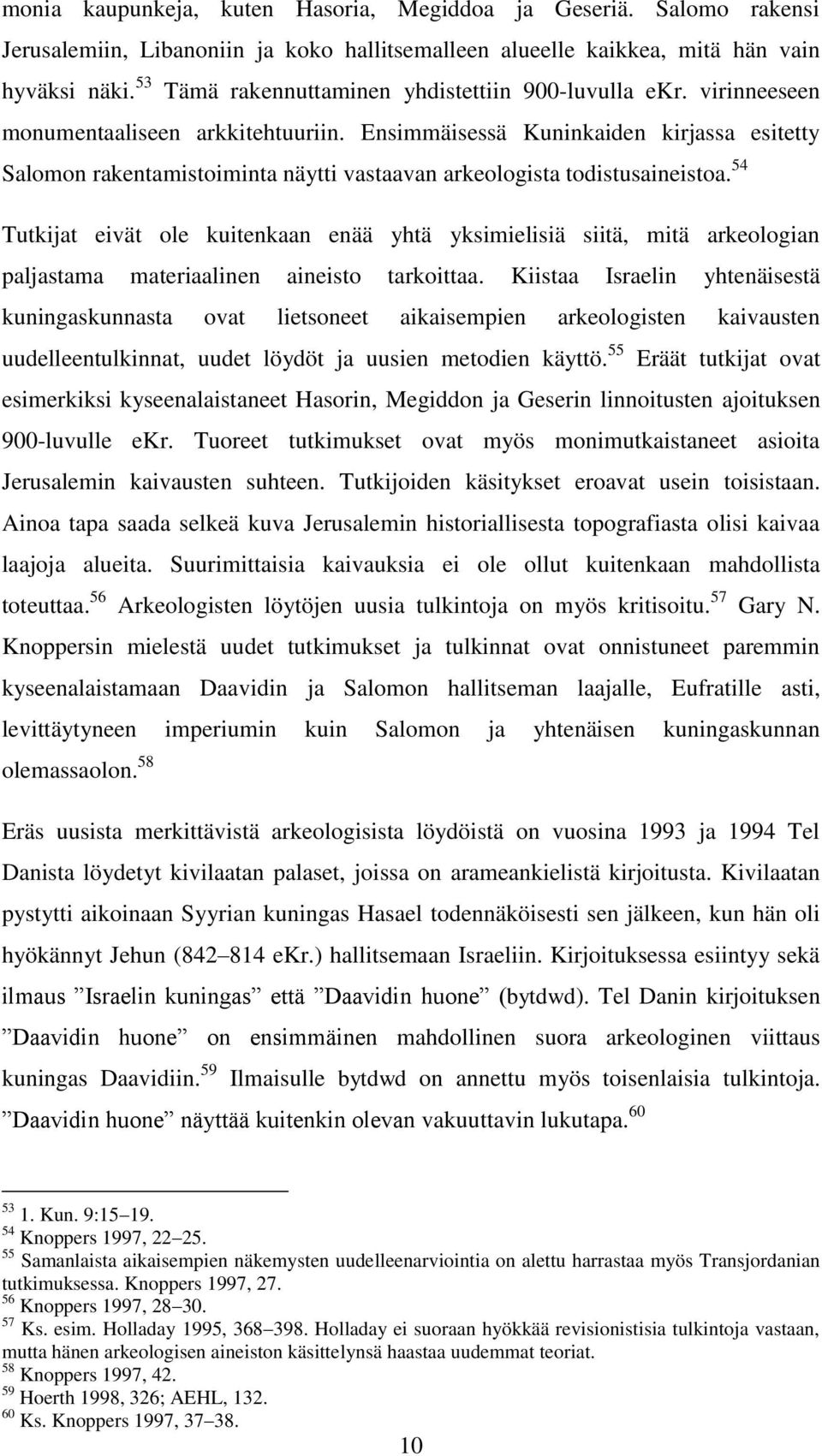 Ensimmäisessä Kuninkaiden kirjassa esitetty Salomon rakentamistoiminta näytti vastaavan arkeologista todistusaineistoa.