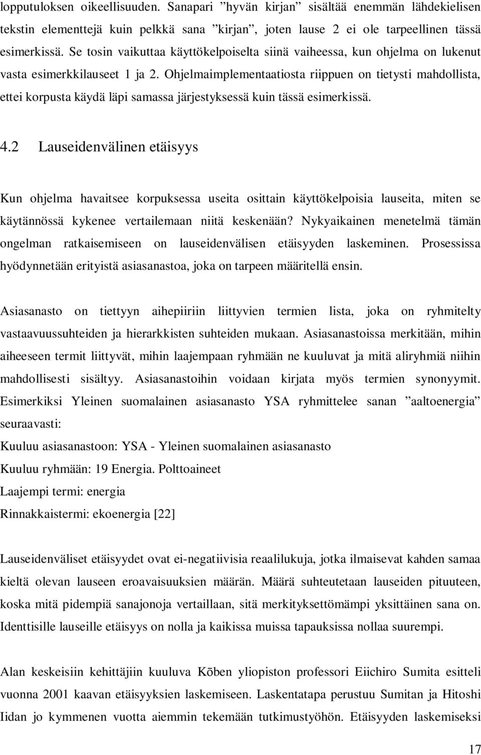 Ohjelmaimplementaatiosta riippuen on tietysti mahdollista, ettei korpusta käydä läpi samassa järjestyksessä kuin tässä esimerkissä. 4.