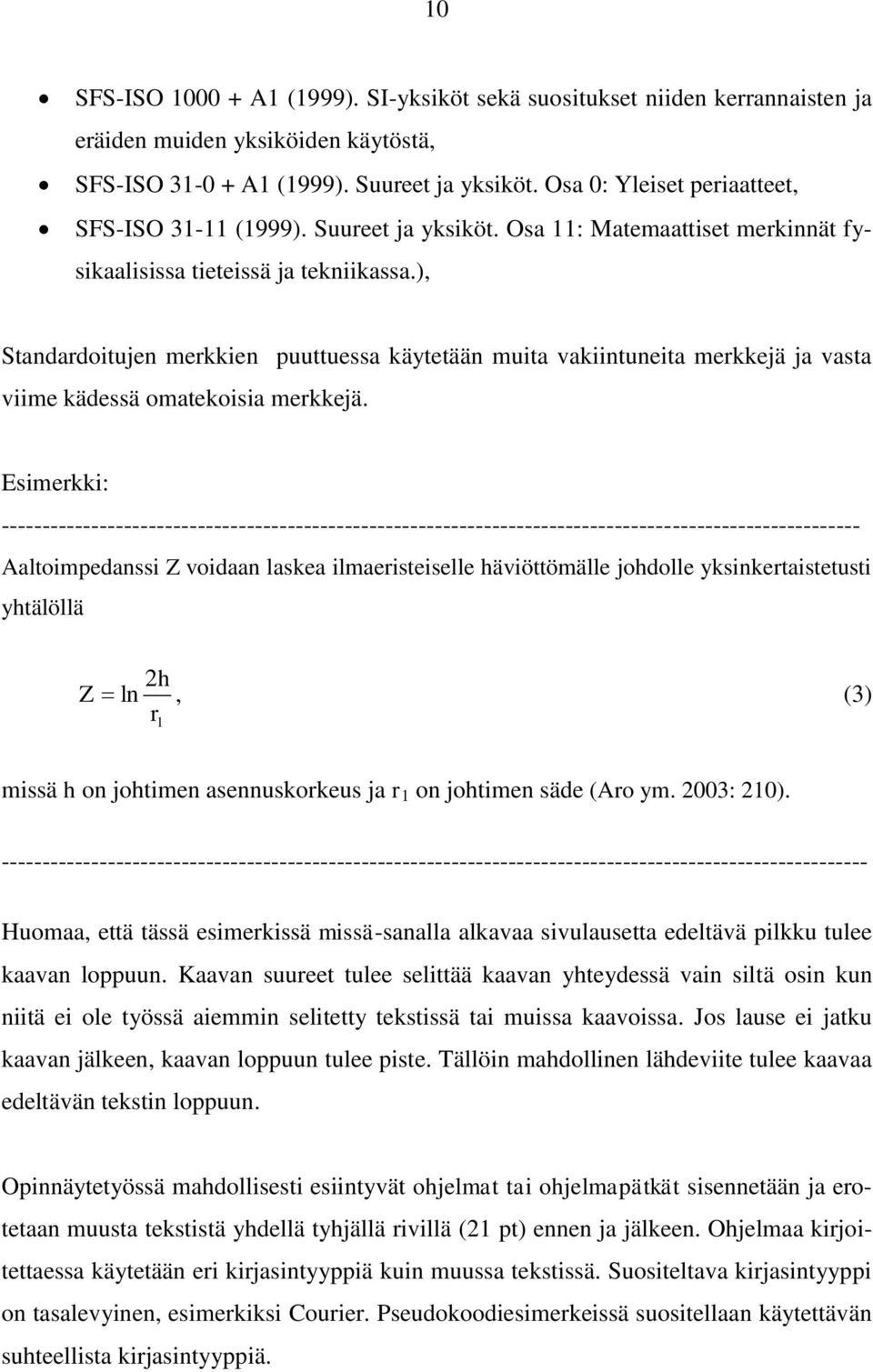 ), Standardoitujen merkkien puuttuessa käytetään muita vakiintuneita merkkejä ja vasta viime kädessä omatekoisia merkkejä.