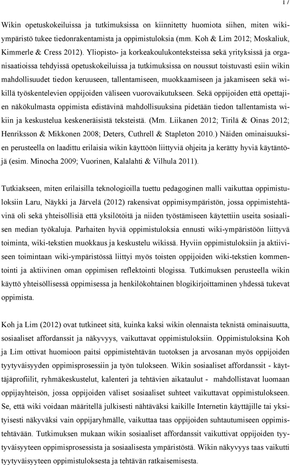 tallentamiseen, muokkaamiseen ja jakamiseen sekä wikillä työskentelevien oppijoiden väliseen vuorovaikutukseen.