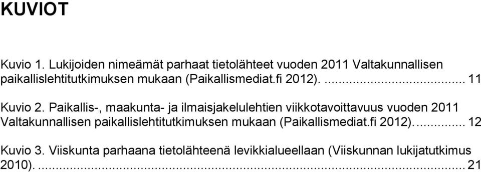(Paikallismediat.fi 2012).... 11 Kuvio 2.
