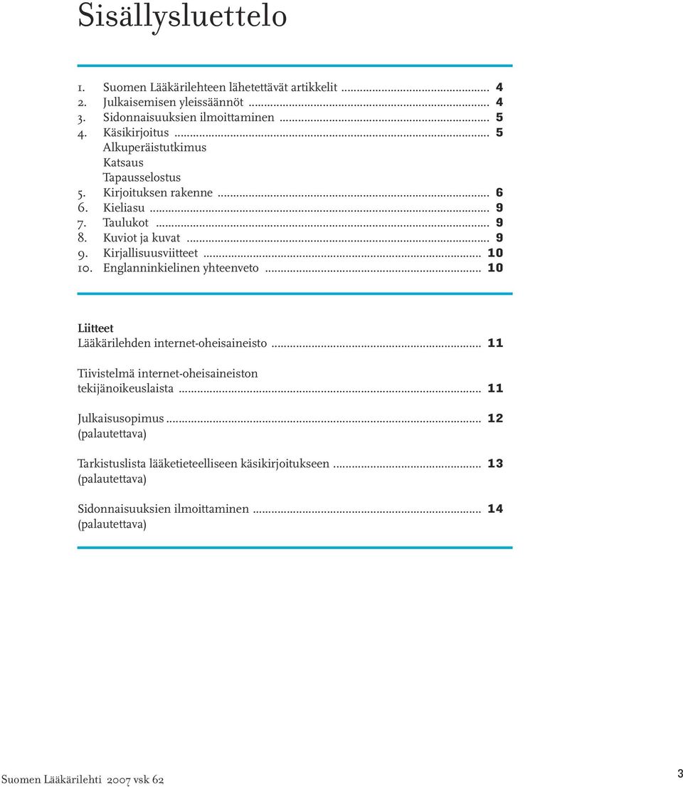 Kirjallisuusviitteet... 10 10. Englanninkielinen yhteenveto... 10 Liitteet Lääkärilehden internet-oheisaineisto.