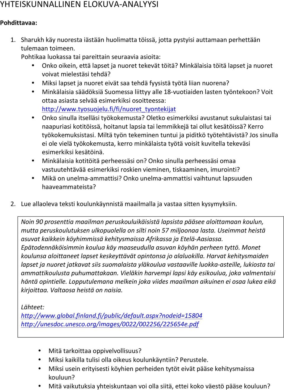 Miksi lapset ja nuoret eivät saa tehdä fyysistä työtä liian nuorena? Minkälaisia säädöksiä Suomessa liittyy alle 18-vuotiaiden lasten työntekoon?