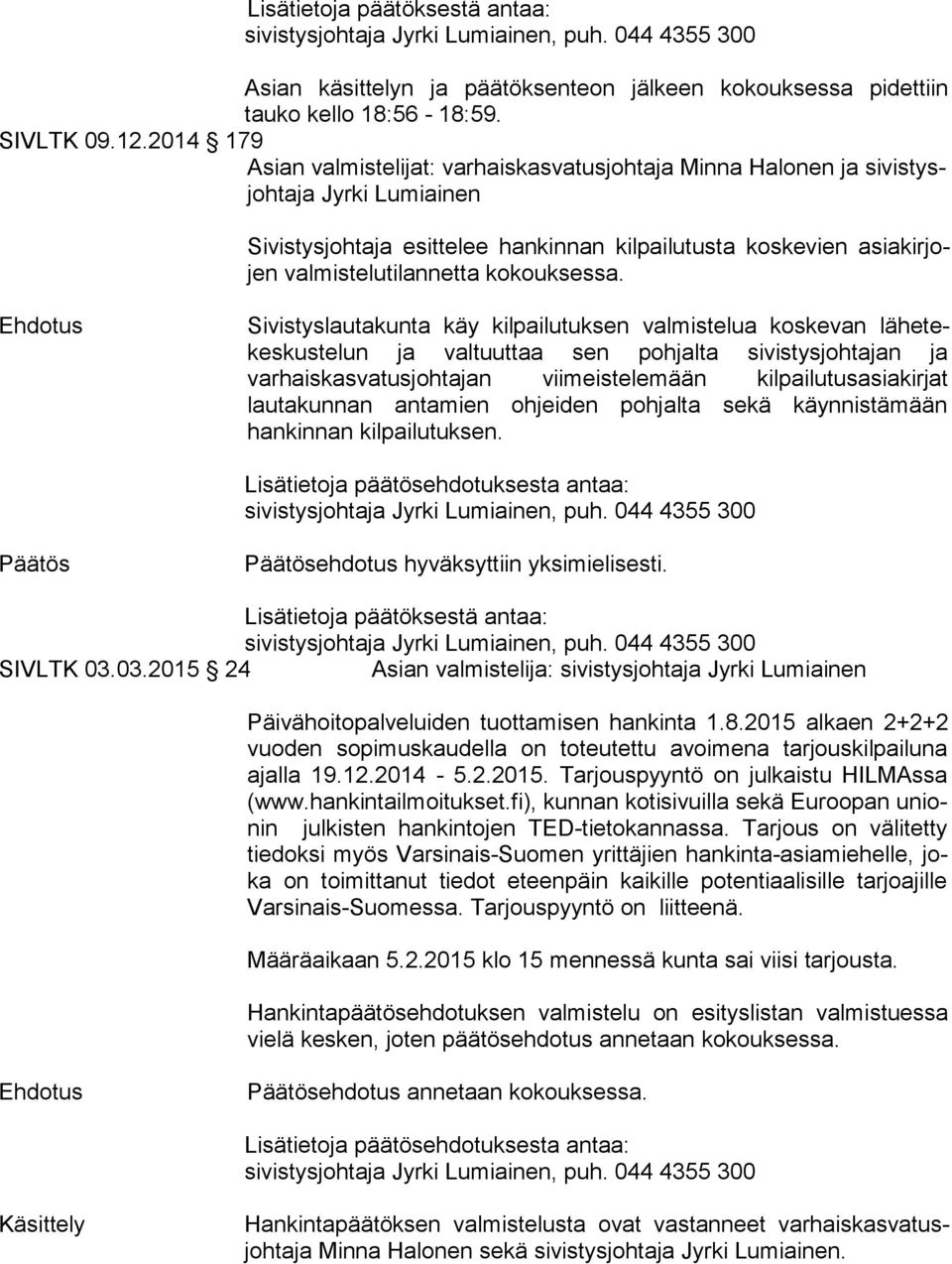 valmistelutilannetta kokouksessa.