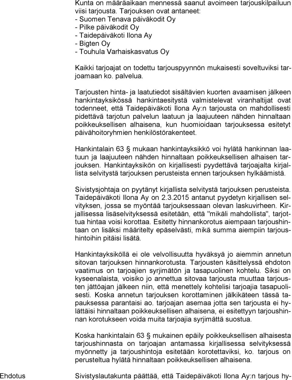 soveltuviksi tarjoa maan ko. palvelua.