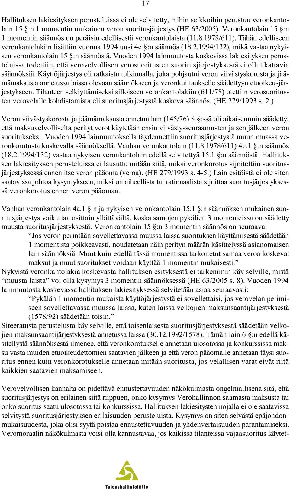 1994/132), mikä vastaa nykyisen veronkantolain 15 :n säännöstä.