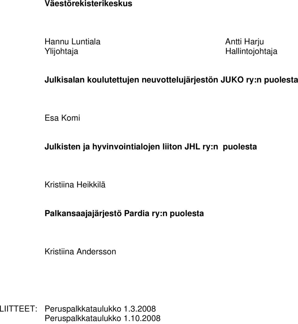 hyvinvointialojen liiton JHL ry:n puolesta Kristiina Heikkilä Palkansaajajärjestö Pardia