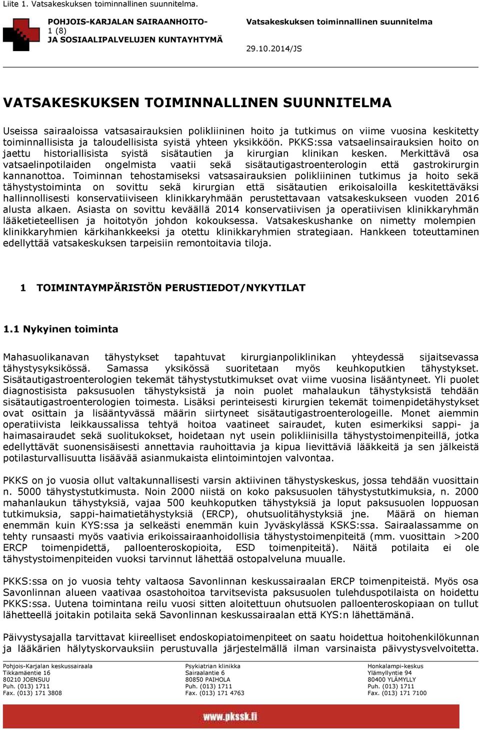 Merkittävä osa vatsaelinpotilaiden ongelmista vaatii sekä sisätautigastroenterologin että gastrokirurgin kannanottoa.