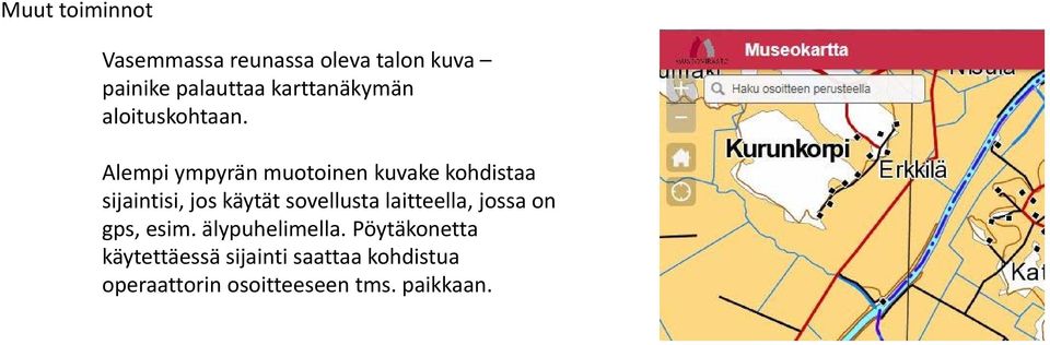 Alempi ympyrän muotoinen kuvake kohdistaa sijaintisi, jos käytät sovellusta