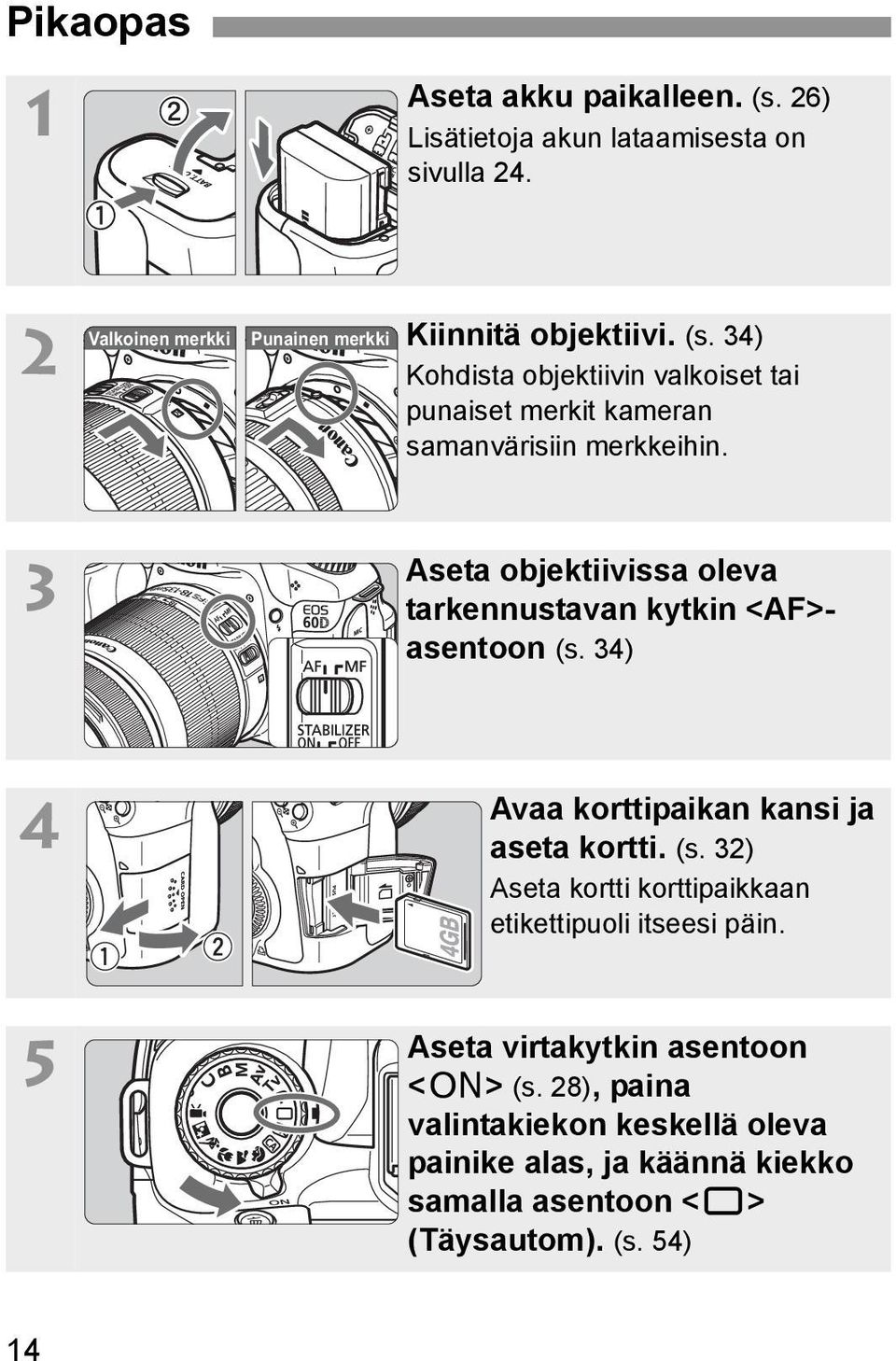 34) Kohdista objetiivin valoiset tai punaiset merit ameran samanvärisiin mereihin.