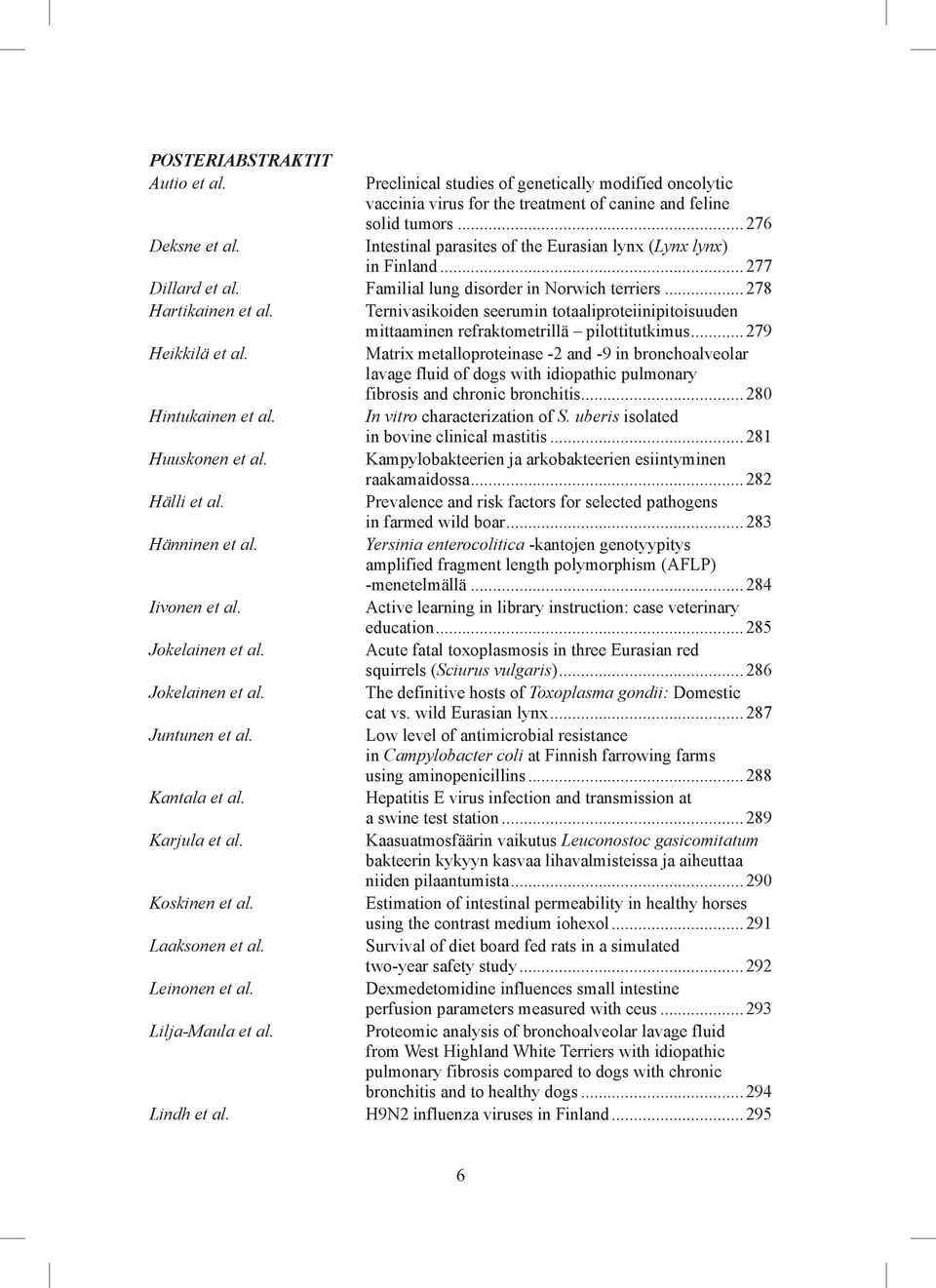 Ternivasikoiden seerumin totaaliproteiinipitoisuuden mittaaminen refraktometrillä pilottitutkimus...279 Heikkilä et al.
