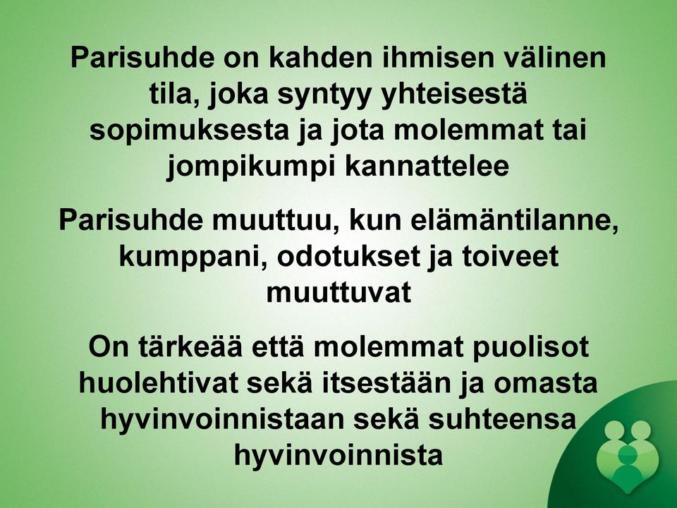 elämäntilanne, kumppani, odotukset ja toiveet muuttuvat On tärkeää että