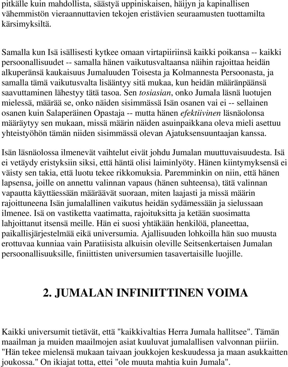 Toisesta ja Kolmannesta Persoonasta, ja samalla tämä vaikutusvalta lisääntyy sitä mukaa, kun heidän määränpäänsä saavuttaminen lähestyy tätä tasoa.