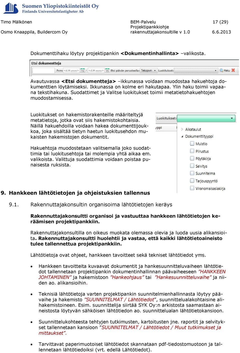 Luokitukset on hakemistorakenteille määriteltyjä metatietoja, jotka ovat siis hakemistokohtaisia.