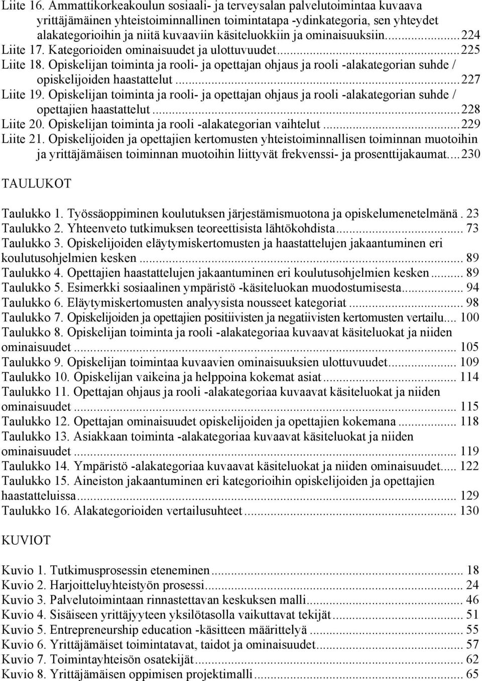 ja ominaisuuksiin.... 224 Liite 17. Kategorioiden ominaisuudet ja ulottuvuudet... 225 Liite 18.