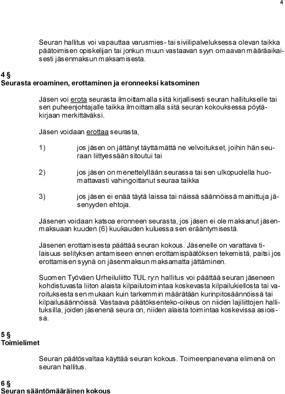 siitä seuran kokouksessa pöytäkirjaan merkittäväksi.