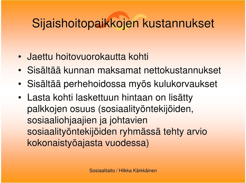 laskettuun hintaan on lisätty palkkojen osuus (sosiaalityöntekijöiden,