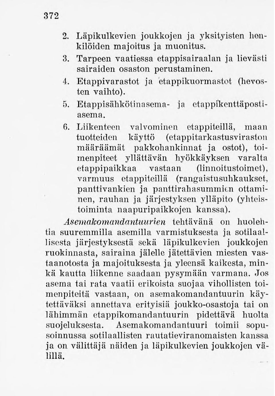 Liikenteen valvominen ctappiteillä, maan tuotteiden käyttö (etappitarkastusviraston Imääräämät pakkohankinnat ja ostot), toimenpiteet yllättävän hyökkäyksen varalta etappipaikkaa vastaan