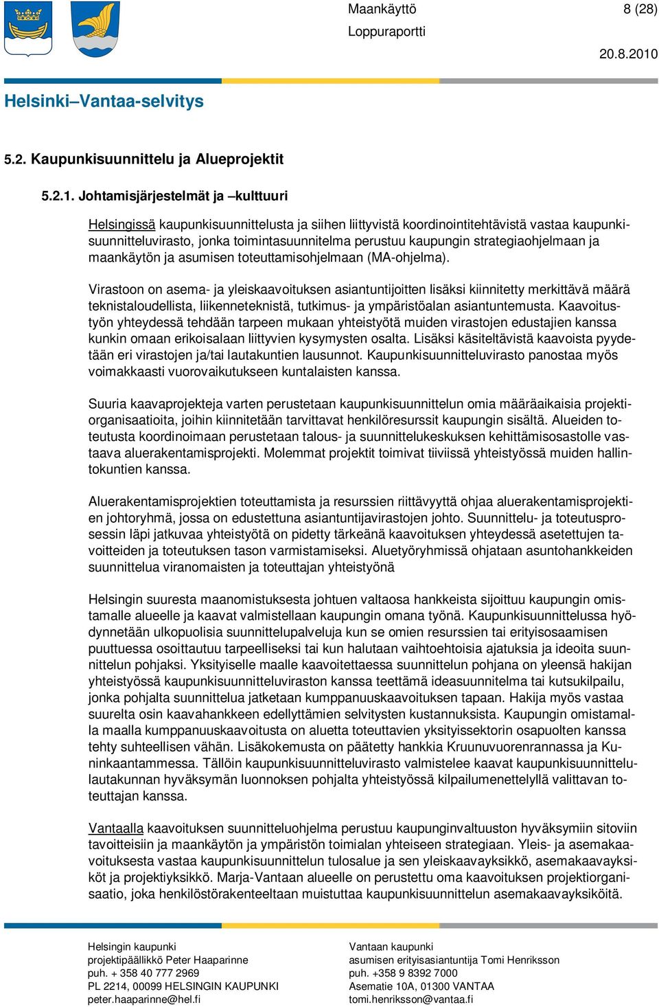 strategiaohjelmaan ja maankäytön ja asumisen toteuttamisohjelmaan (MA-ohjelma).