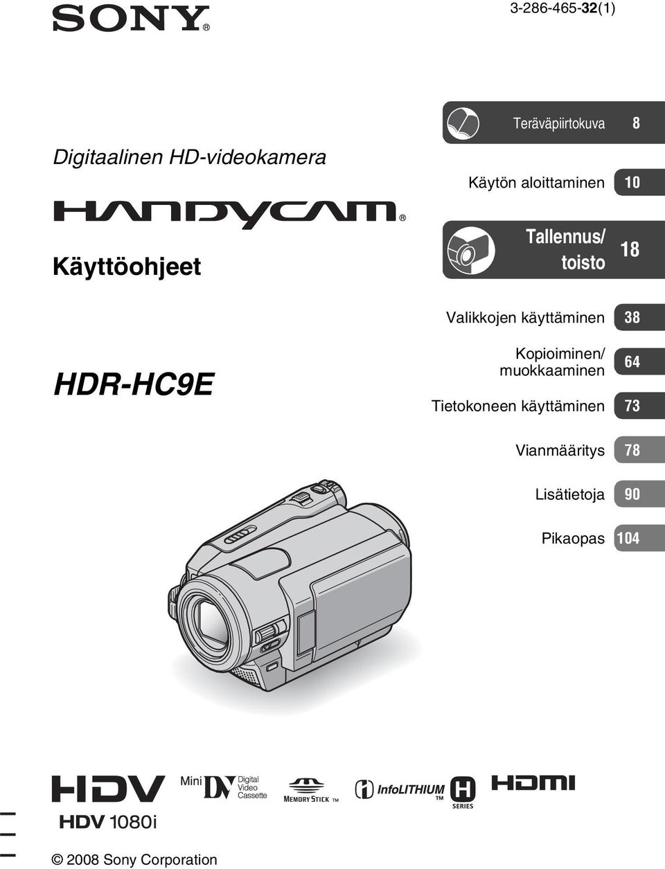 Valikkojen käyttäminen 38 HDR-HC9E Kopioiminen/ muokkaaminen 64