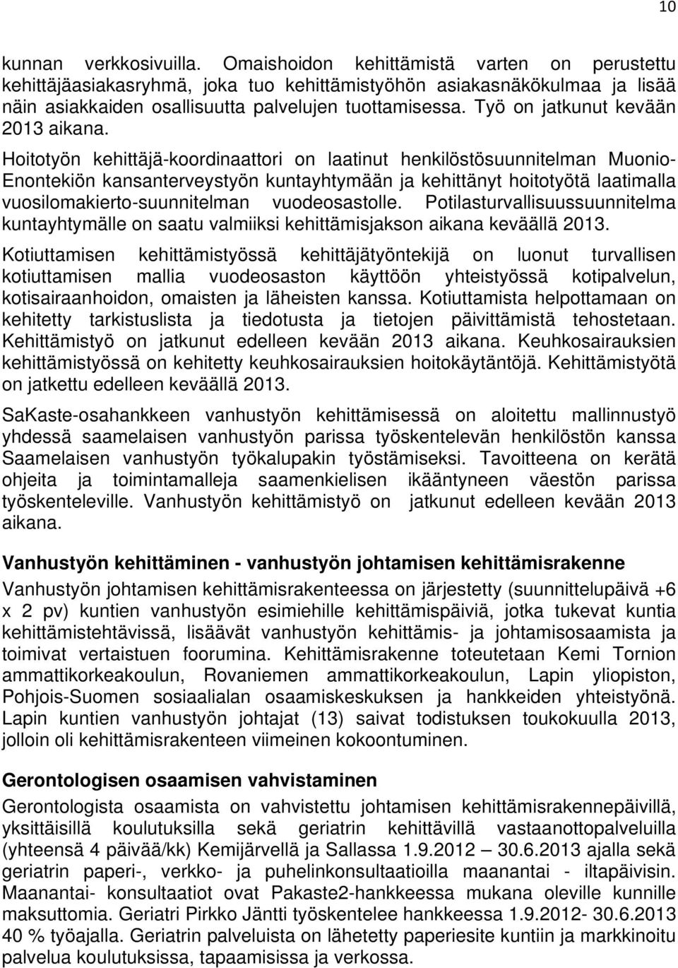 Työ on jatkunut kevään 2013 aikana.