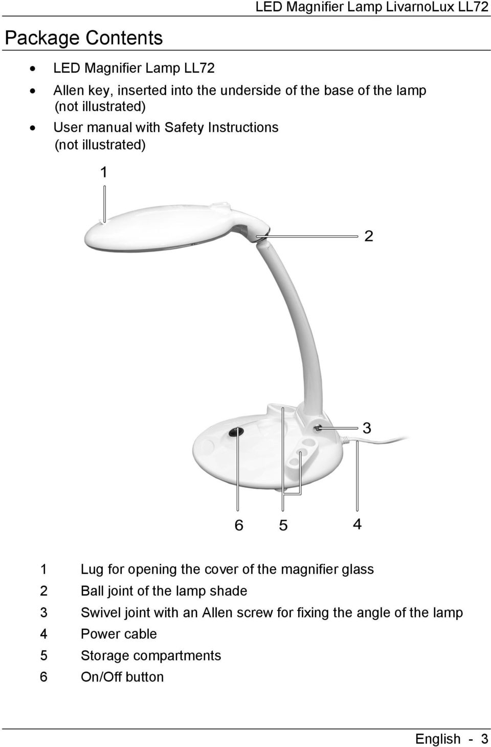 1 Lug for opening the cover of the magnifier glass 2 Ball joint of the lamp shade 3 Swivel joint with an