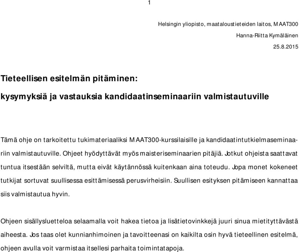 kandidaatintutkielmaseminaariin valmistautuville. Ohjeet hyödyttävät myös maisteriseminaarien pitäjiä.