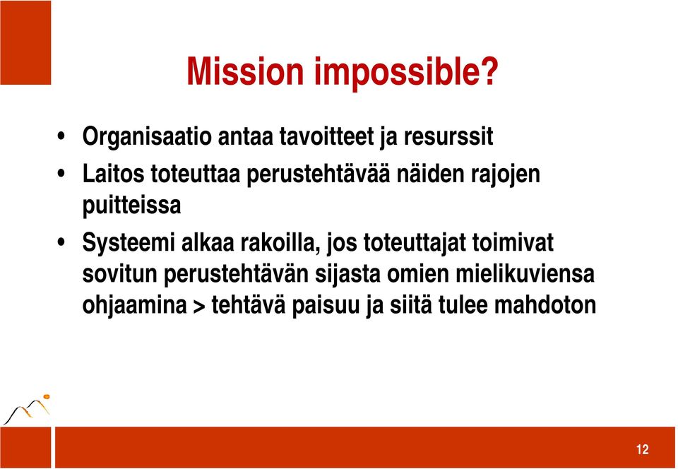 perustehtävää näiden rajojen puitteissa Systeemi alkaa rakoilla, jos