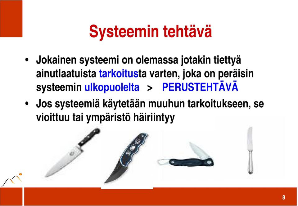 systeemin ulkopuolelta > PERUSTEHTÄVÄ Jos systeemiä