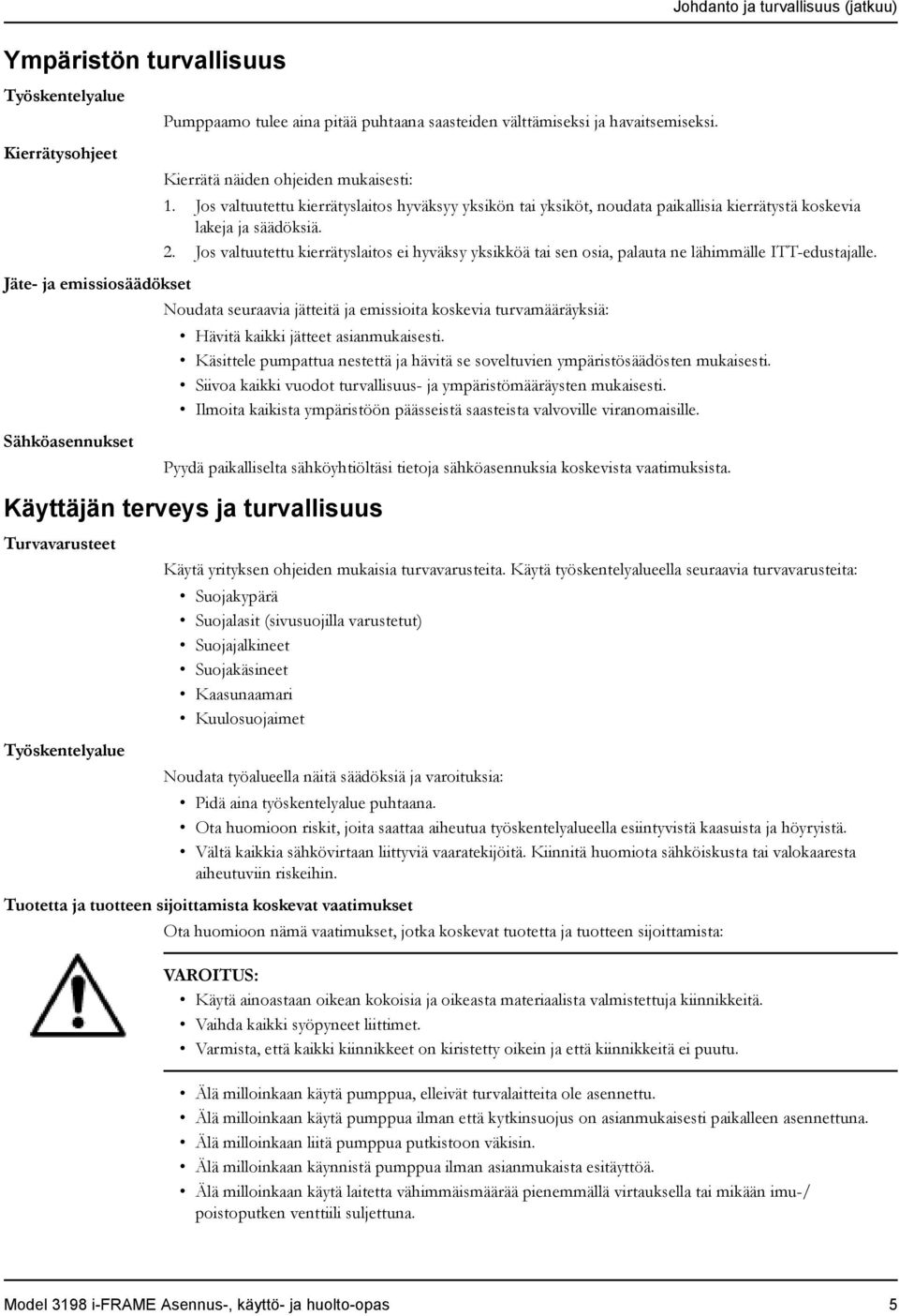 Jos valtuutettu kierrätyslaitos ei hyväksy yksikköä tai sen osia, palauta ne lähimmälle ITT-edustajalle.