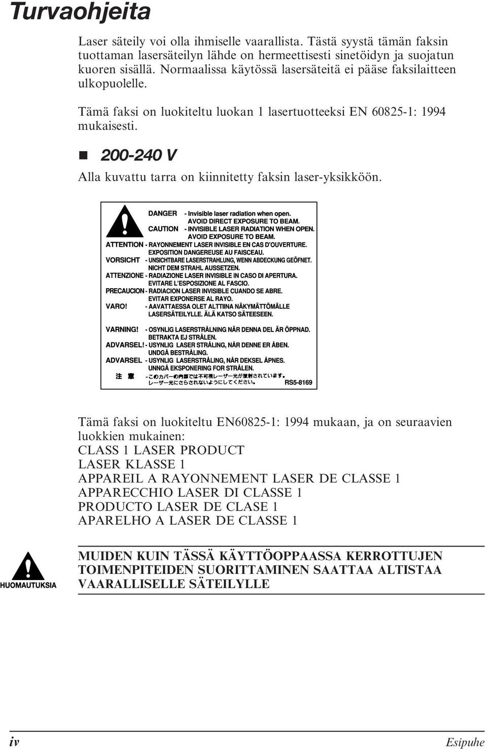 200-240 V Alla kuvattu tarra on kiinnitetty faksin laser-yksikköön.