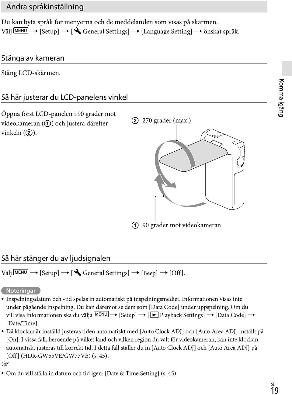 ) Komma igång 90 grader mot videokameran Så här stänger du av ljudsignalen Välj [Setup] [ General Settings] [Beep] [Off].