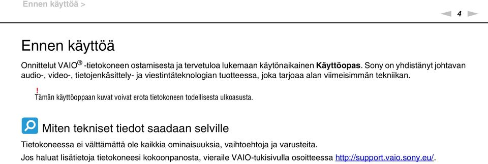 ! Tämän käyttöoppaan kuvat voivat erota tietokoneen todellisesta ulkoasusta.