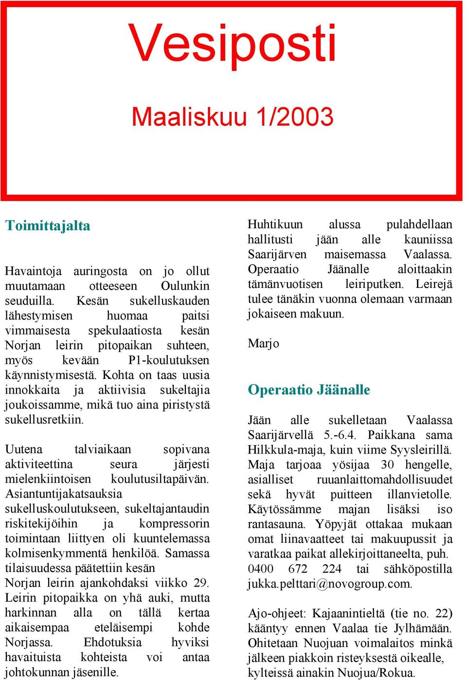 Kohta on taas uusia innokkaita ja aktiivisia sukeltajia joukoissamme, mikä tuo aina piristystä sukellusretkiin.